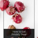 How Do You Eat a Prickly Pear Without Getting Pricked?